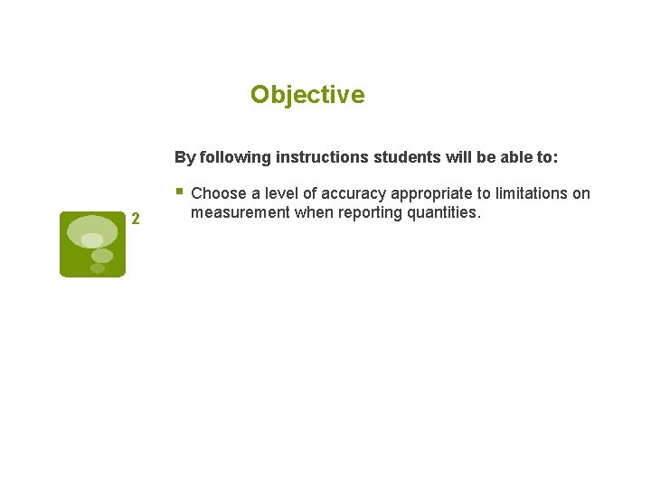 Objective By following instructions students will be able to: § Choose a level of