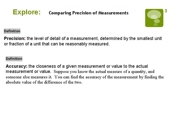 Explore: Comparing Precision of Measurements Definition Precision: the level of detail of a measurement,