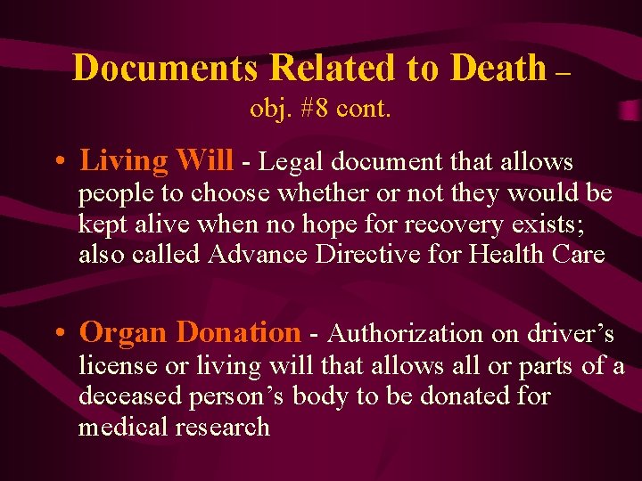 Documents Related to Death – obj. #8 cont. • Living Will - Legal document