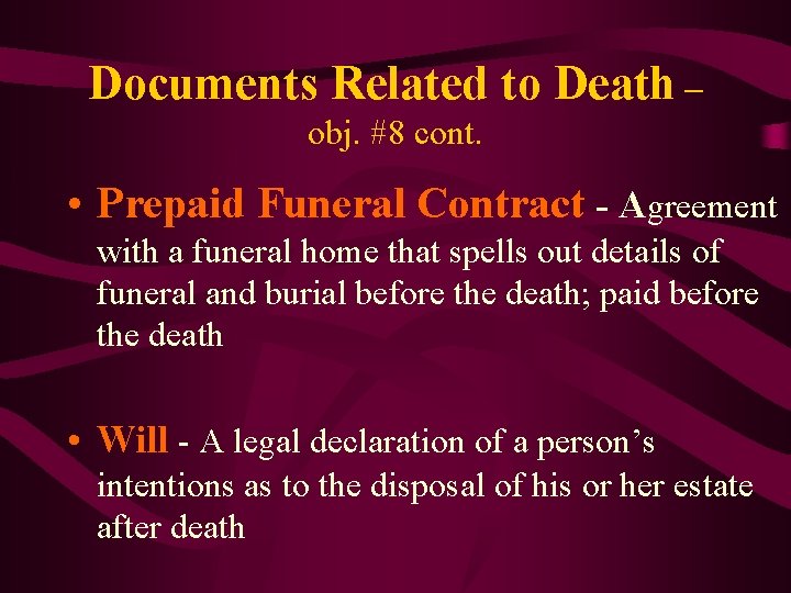 Documents Related to Death – obj. #8 cont. • Prepaid Funeral Contract - Agreement