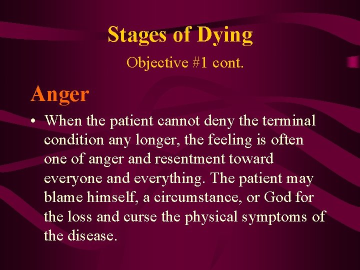 Stages of Dying Objective #1 cont. Anger • When the patient cannot deny the