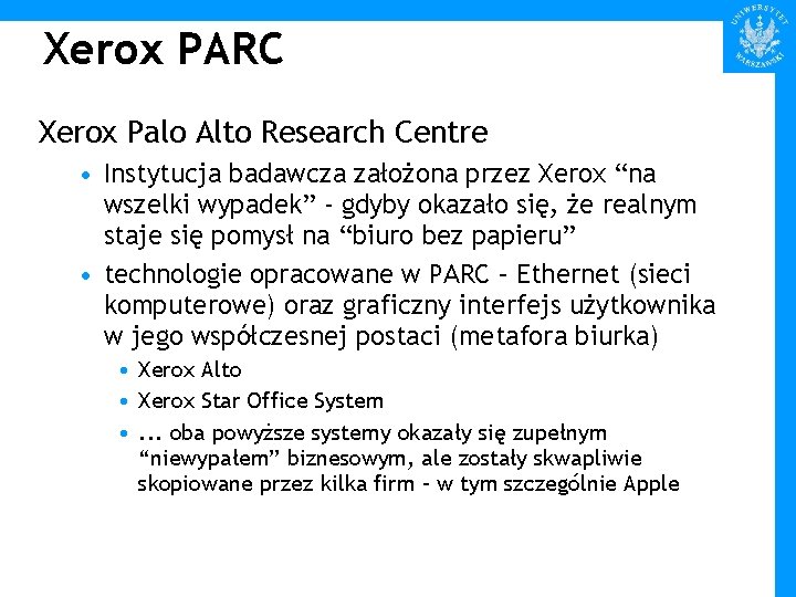 Xerox PARC Xerox Palo Alto Research Centre • Instytucja badawcza założona przez Xerox “na