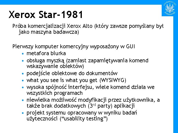 Xerox Star-1981 Próba komercjalizacji Xerox Alto (który zawsze pomyślany był jako maszyna badawcza) Pierwszy