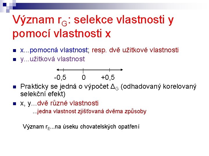 Význam r. G: selekce vlastnosti y pomocí vlastnosti x n n x. . .