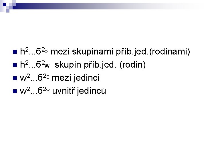 h 2. . . б 2 B mezi skupinami příb. jed. (rodinami) n h