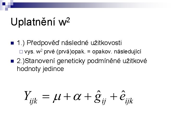 Uplatnění w 2 n 1. ) Předpověď následné užitkovosti ¨ vys. n w 2