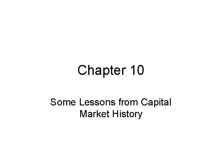 Chapter 10 Some Lessons from Capital Market History 