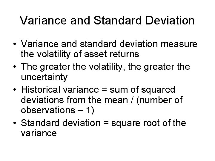 Variance and Standard Deviation • Variance and standard deviation measure the volatility of asset