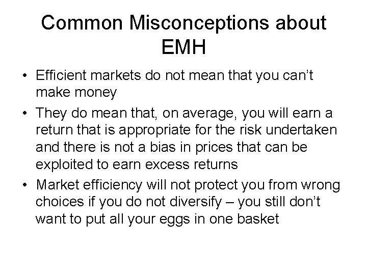 Common Misconceptions about EMH • Efficient markets do not mean that you can’t make