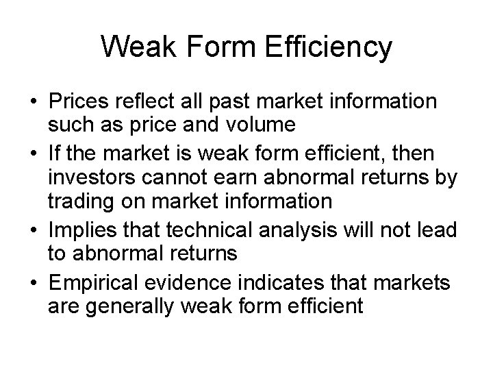 Weak Form Efficiency • Prices reflect all past market information such as price and