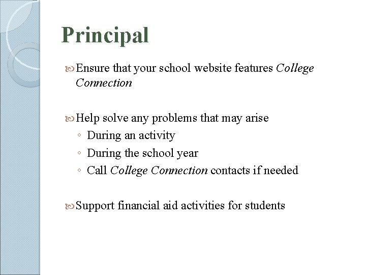 Principal Ensure that your school website features College Connection Help solve any problems that