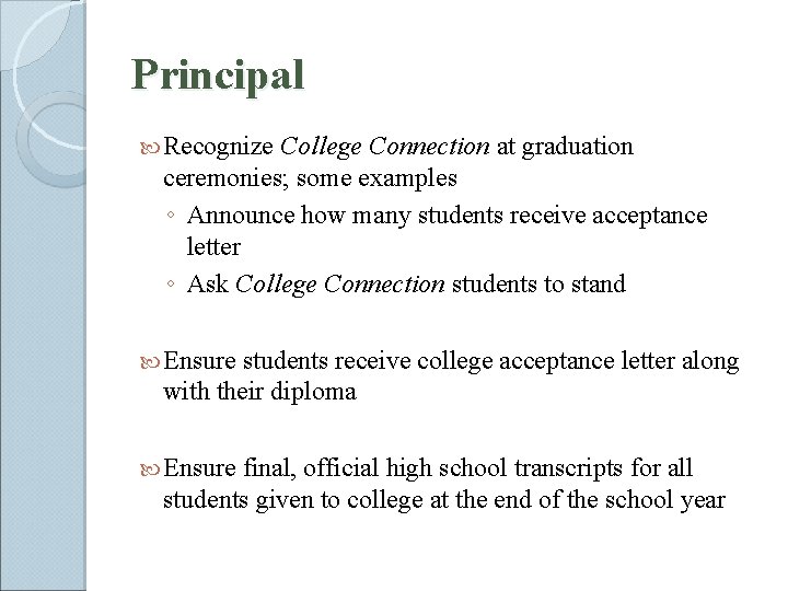Principal Recognize College Connection at graduation ceremonies; some examples ◦ Announce how many students