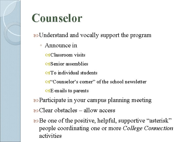 Counselor Understand vocally support the program ◦ Announce in Classroom visits Senior assemblies To