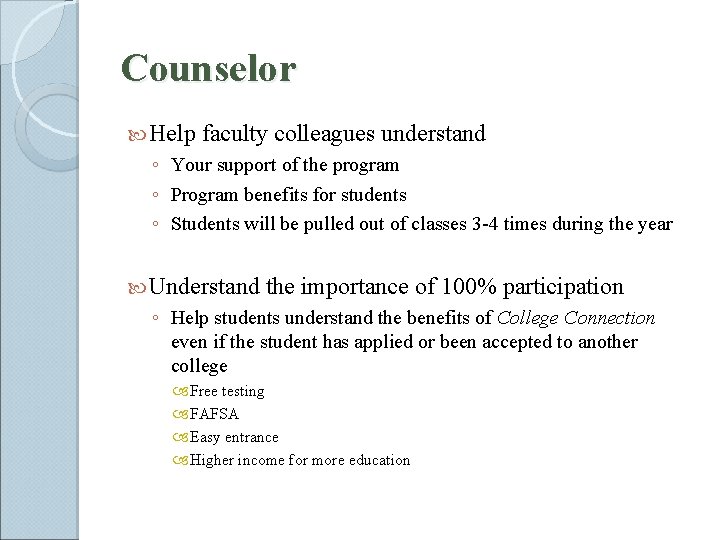 Counselor Help faculty colleagues understand ◦ Your support of the program ◦ Program benefits