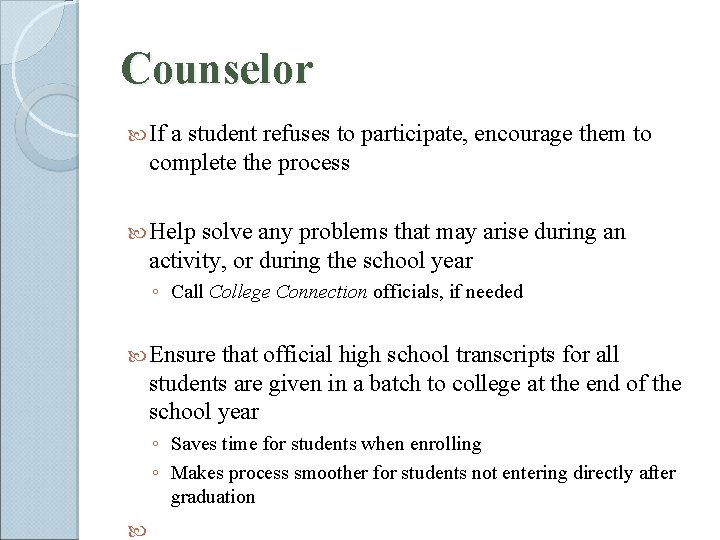 Counselor If a student refuses to participate, encourage them to complete the process Help