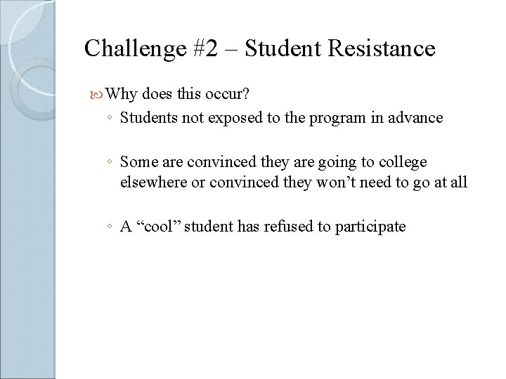 Challenge #2 – Student Resistance Why does this occur? ◦ Students not exposed to