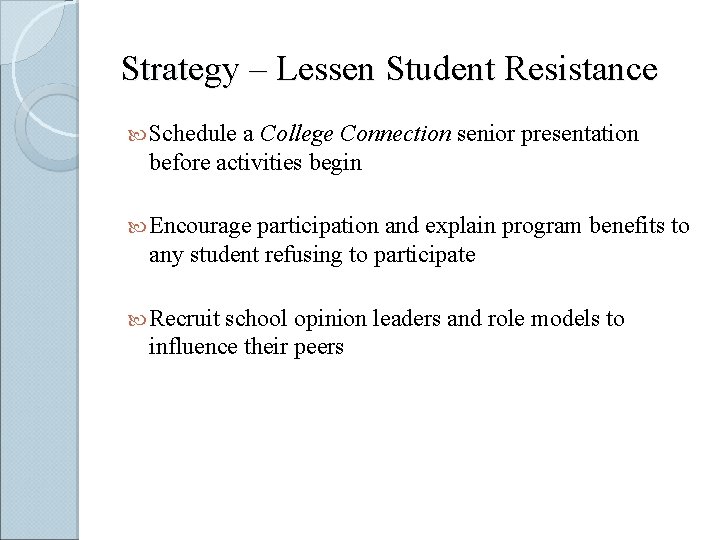 Strategy – Lessen Student Resistance Schedule a College Connection senior presentation before activities begin