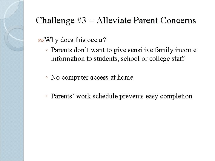 Challenge #3 – Alleviate Parent Concerns Why does this occur? ◦ Parents don’t want