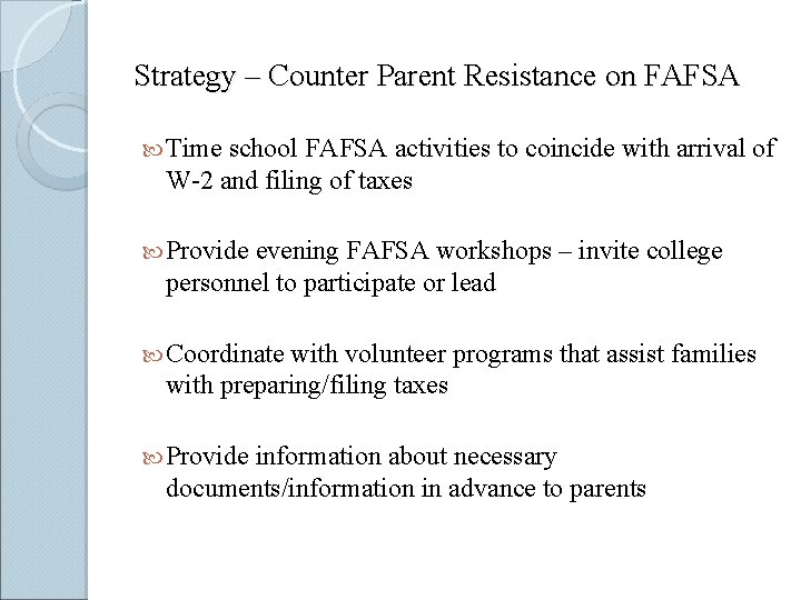 Strategy – Counter Parent Resistance on FAFSA Time school FAFSA activities to coincide with