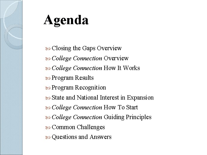 Agenda Closing the Gaps Overview College Connection How It Works Program Results Program Recognition
