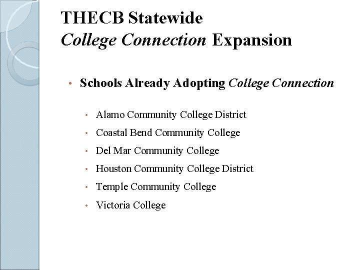 THECB Statewide College Connection Expansion • Schools Already Adopting College Connection • Alamo Community