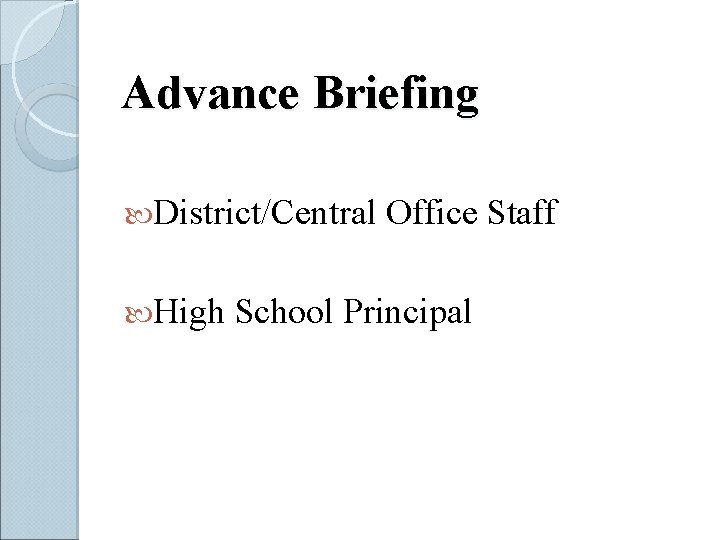 Advance Briefing District/Central High Office Staff School Principal 