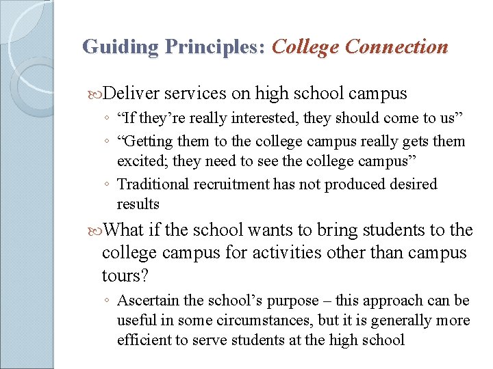 Guiding Principles: College Connection Deliver services on high school campus ◦ “If they’re really
