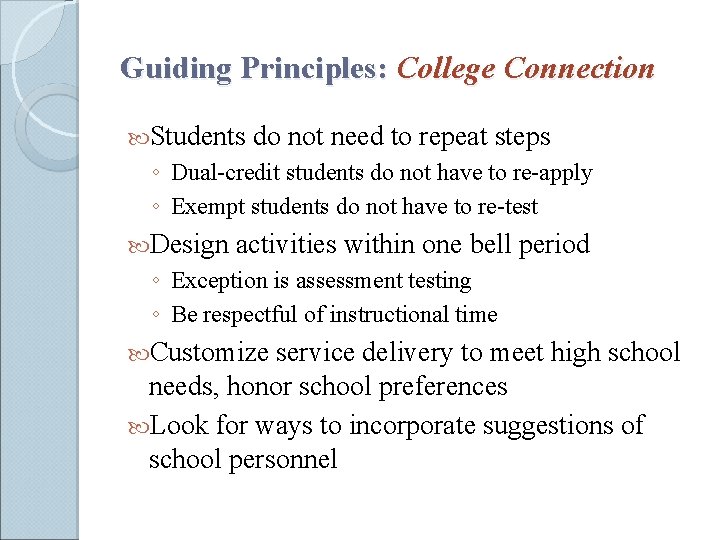 Guiding Principles: College Connection Students do not need to repeat steps ◦ Dual-credit students