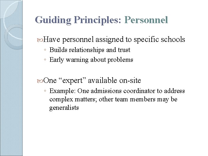 Guiding Principles: Personnel Have personnel assigned to specific schools ◦ Builds relationships and trust