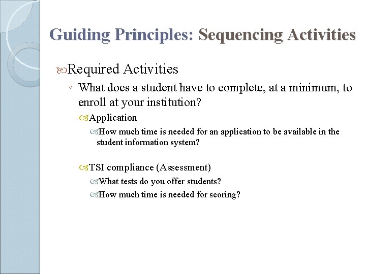 Guiding Principles: Sequencing Activities Required Activities ◦ What does a student have to complete,