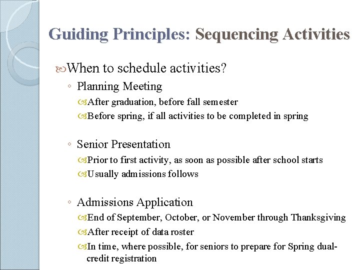 Guiding Principles: Sequencing Activities When to schedule activities? ◦ Planning Meeting After graduation, before