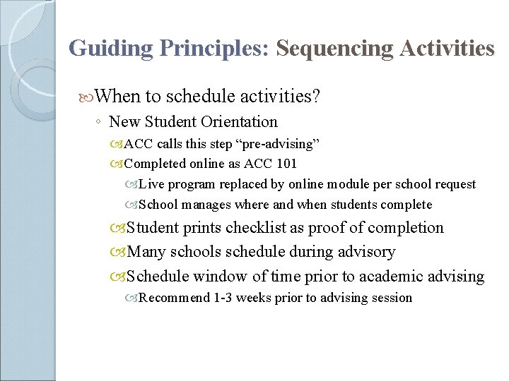 Guiding Principles: Sequencing Activities When to schedule activities? ◦ New Student Orientation ACC calls