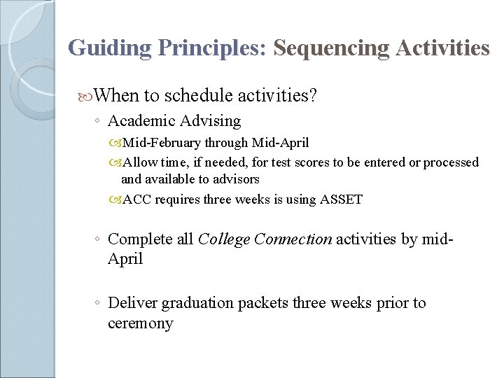 Guiding Principles: Sequencing Activities When to schedule activities? ◦ Academic Advising Mid-February through Mid-April
