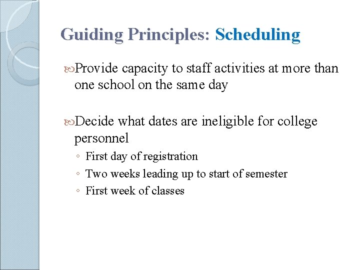 Guiding Principles: Scheduling Provide capacity to staff activities at more than one school on