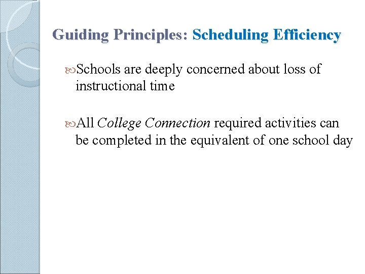 Guiding Principles: Scheduling Efficiency Schools are deeply concerned about loss of instructional time All