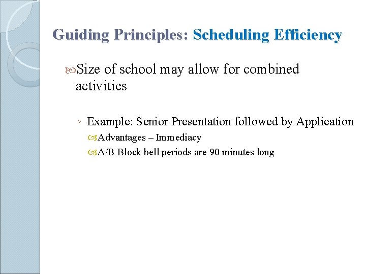 Guiding Principles: Scheduling Efficiency Size of school may allow for combined activities ◦ Example: