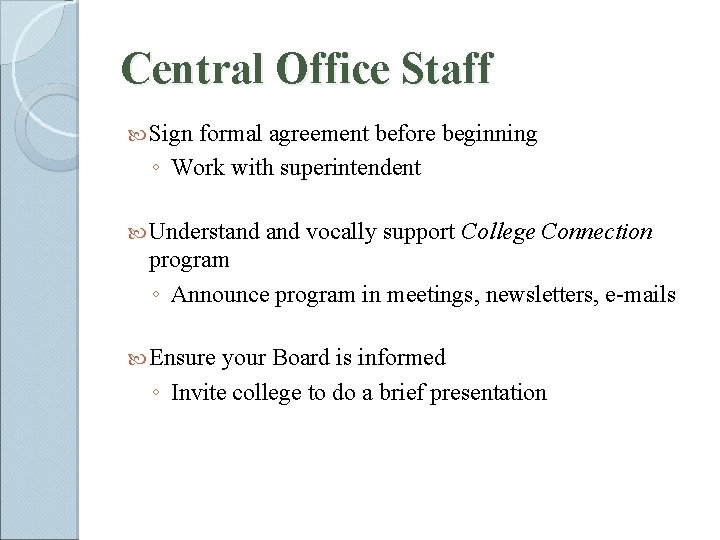 Central Office Staff Sign formal agreement before beginning ◦ Work with superintendent Understand vocally