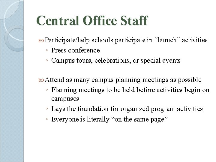 Central Office Staff Participate/help schools participate in “launch” activities ◦ Press conference ◦ Campus