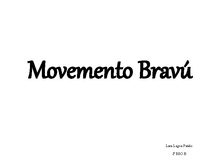 Movemento Bravú Lara Lagoa Patiño 2º ESO B 