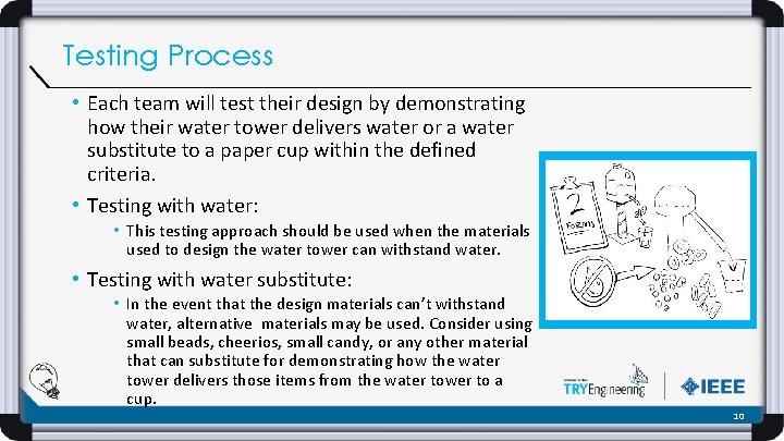 Testing Process • Each team will test their design by demonstrating how their water