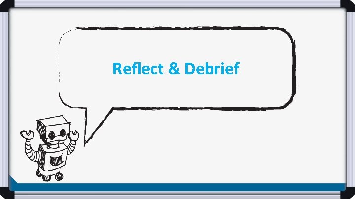 Reflect & Debrief 