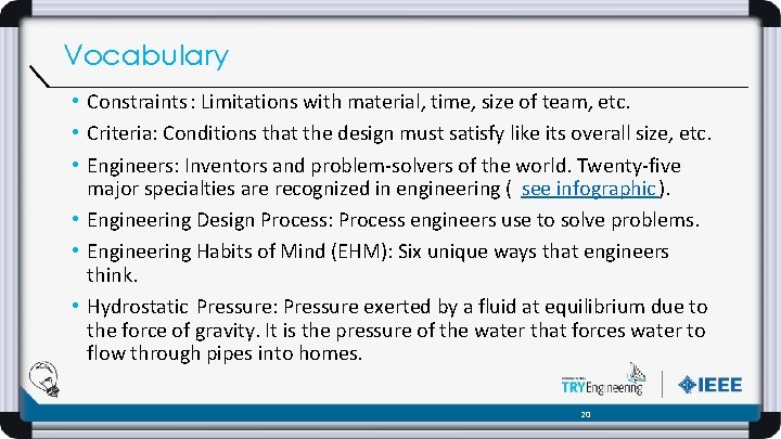 Vocabulary • Constraints : Limitations with material, time, size of team, etc. • Criteria: