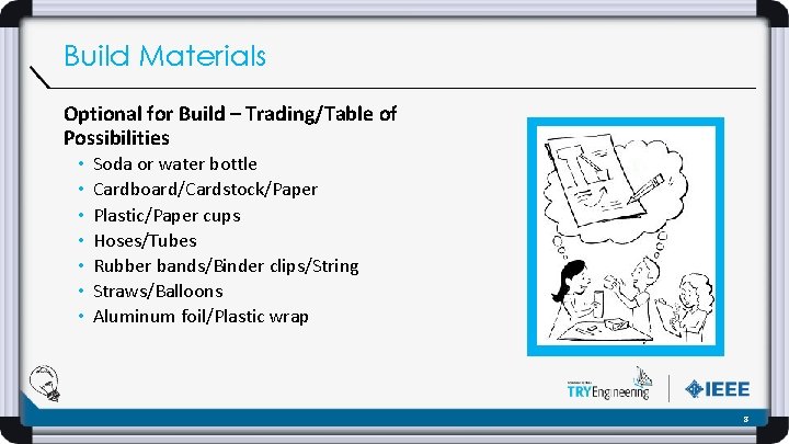 Build Materials Optional for Build – Trading/Table of Possibilities • • Soda or water