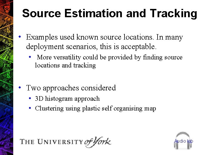 Source Estimation and Tracking • Examples used known source locations. In many deployment scenarios,