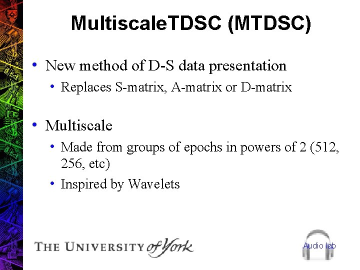 Multiscale. TDSC (MTDSC) • New method of D-S data presentation • Replaces S-matrix, A-matrix