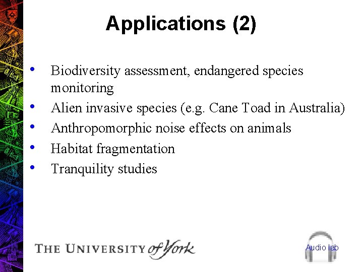 Applications (2) • Biodiversity assessment, endangered species • • monitoring Alien invasive species (e.