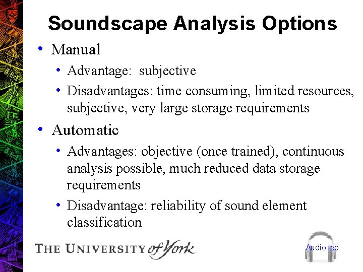 Soundscape Analysis Options • Manual • Advantage: subjective • Disadvantages: time consuming, limited resources,