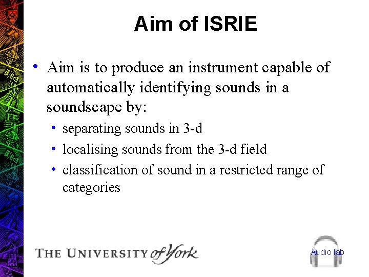 Aim of ISRIE • Aim is to produce an instrument capable of automatically identifying