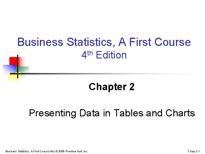 Business Statistics, A First Course 4 th Edition Chapter 2 Presenting Data in Tables