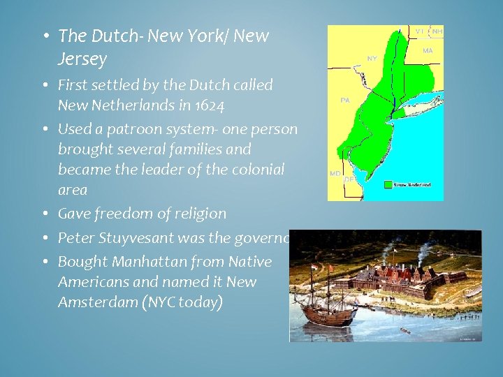  • The Dutch- New York/ New Jersey • First settled by the Dutch